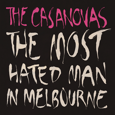 The Casanovas - The Most Hated Man in Melbourne (7" vinyl)